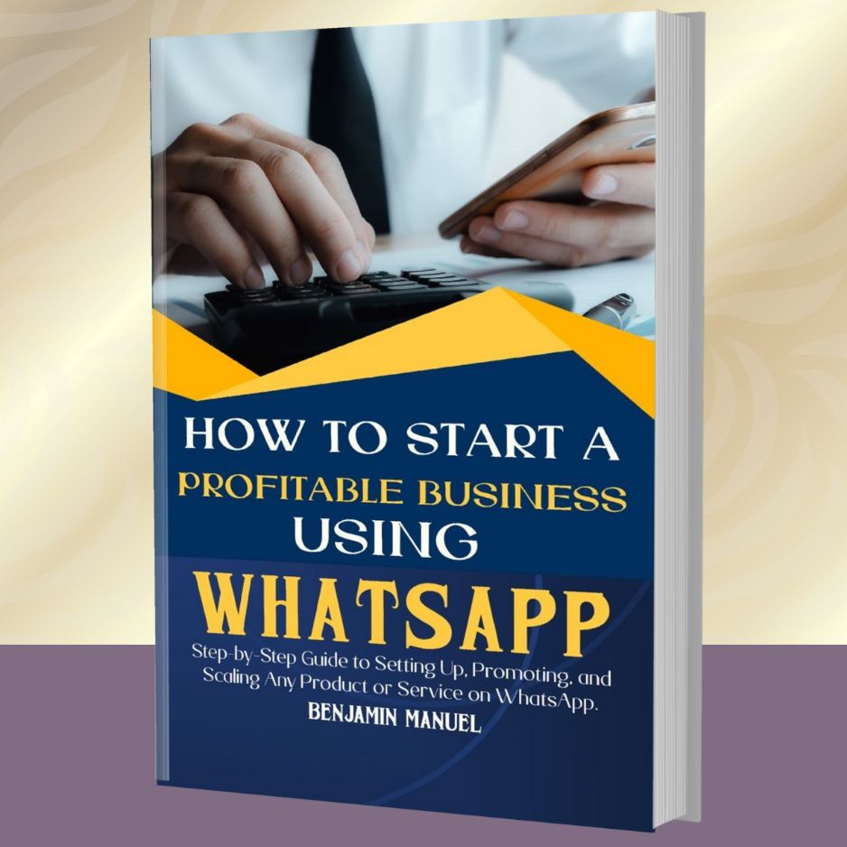How to Start a Profitable Business Using WhatsApp: Step-by-Step Guide to Setting Up, Promoting, and Scaling Any Product or Service on WhatsApp.