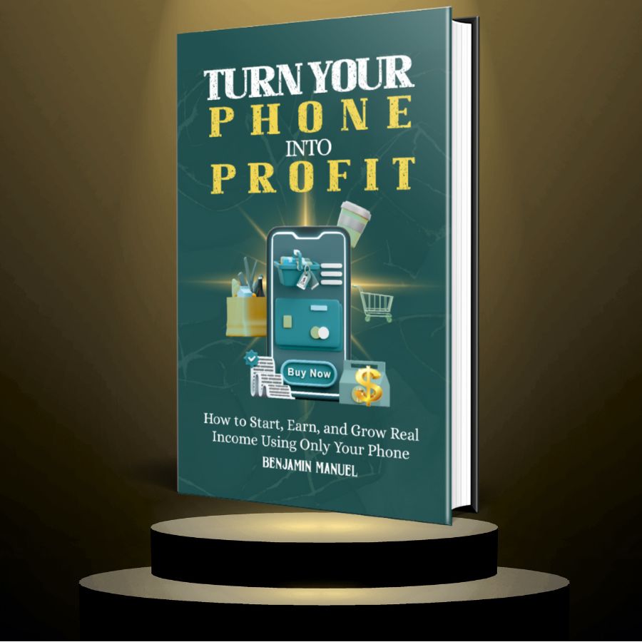 Turn Your Phone into Profit: How to Start, Earn, and Grow Real Income Using Only Your Phone