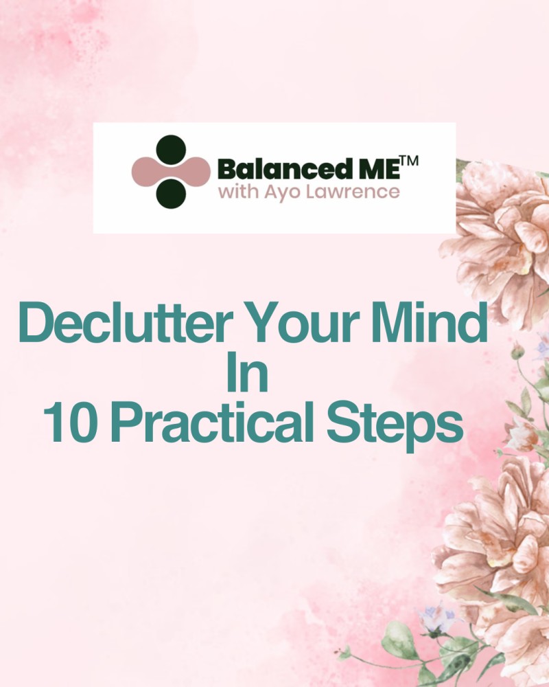 DECLUTTER YOUR MIND IN 10 PRACTICAL STEPS