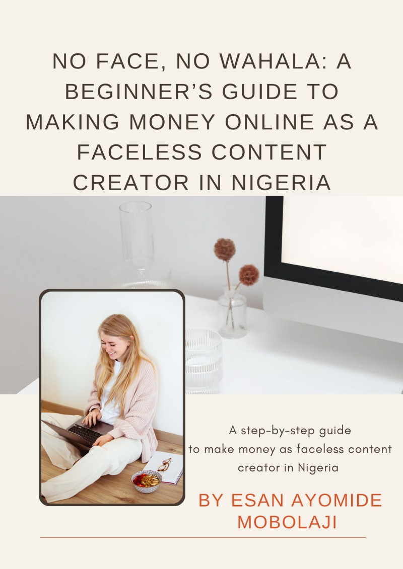 No Face, No Wahala: A Beginner's Guide to Making Money Online as a Faceless Content Creator in Nigeria