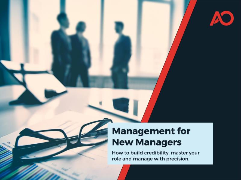 Management for New Managers: How to Build Credibility, Master Your Role and Manage with Precision