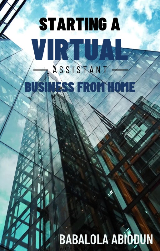 STARTING A VIRTUAL ASSISTANT BUSINESS FROM HOME