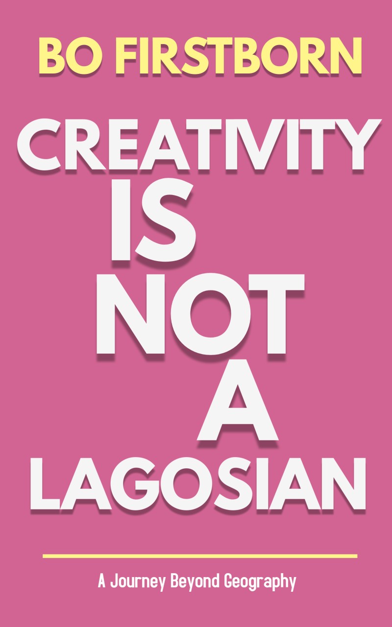 CREATIVITY IS NOT A LAGOSIAN