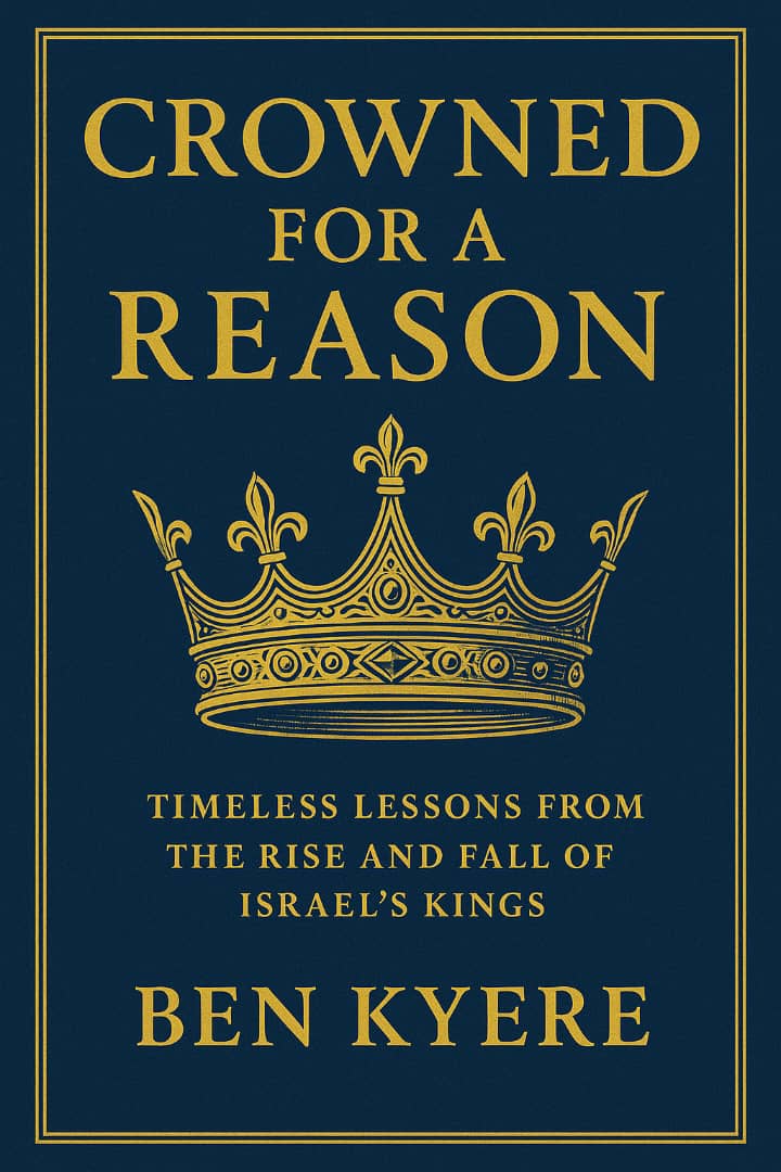 Crowned for a Reason : Timeless Lessons from the Rise and Fall of Israel's Kings