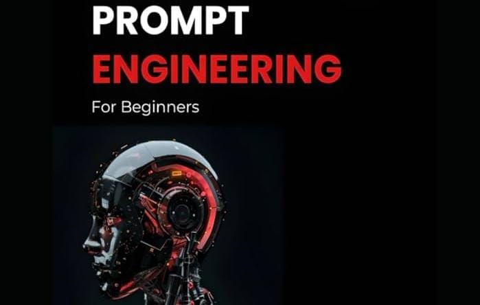 PROMPT ENGINEERING FOR AI: BEGINNERS & BUSINESS APPLICATIONS