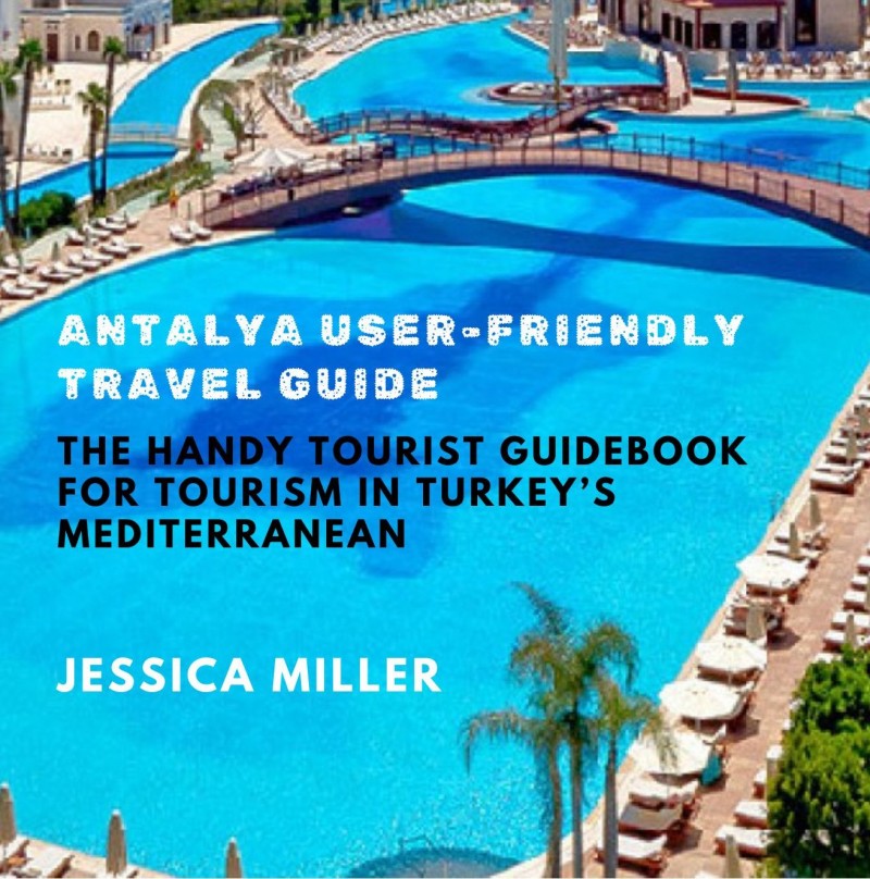 Antalya User-friendly Travel Guide: The handy Tourist Guidebook for tourism in Turkey's Mediterranean