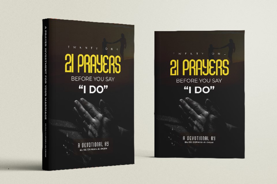 21 PRAYERS BEFORE YOU SAY 'I DO' (SINGLES, COURTING & MARRIED COUPLES) - A DEVOTIONAL