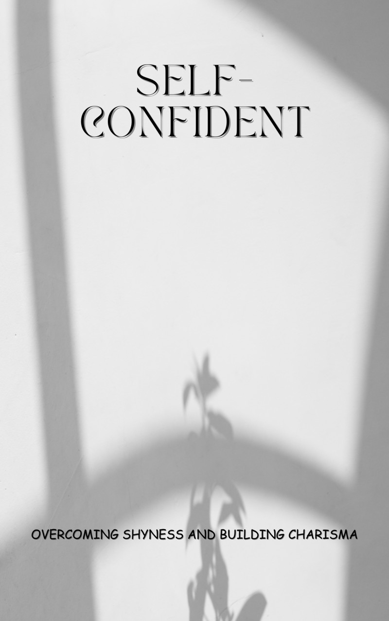 Self-Confidence: Overcoming Shyness & Building Charisma
