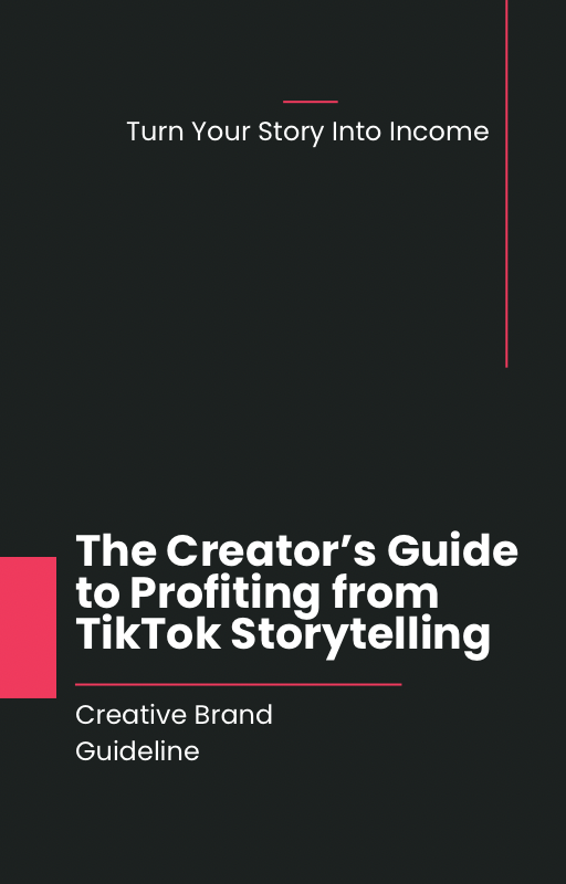 Turn Your Story Into Income: The Creator's Guide to Profiting from TikTok Storytelling
