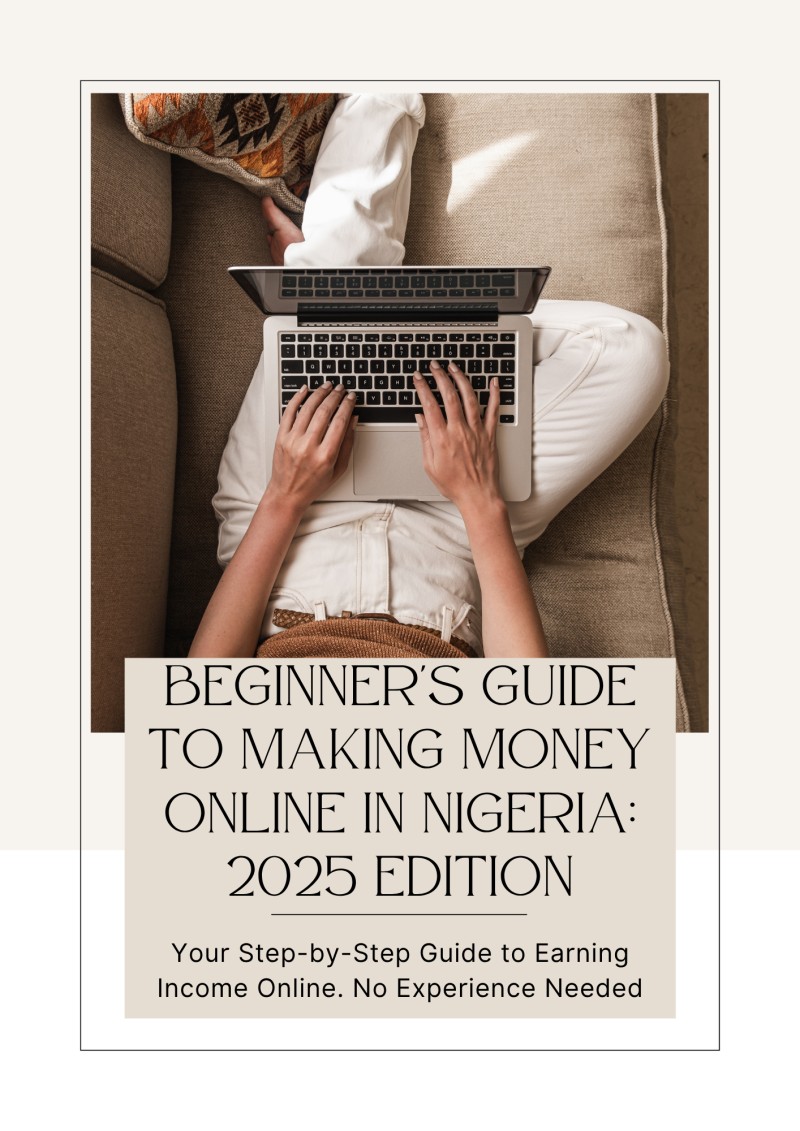 Beginner's Guide to Making Money Online in Nigeria: 2025 Edition