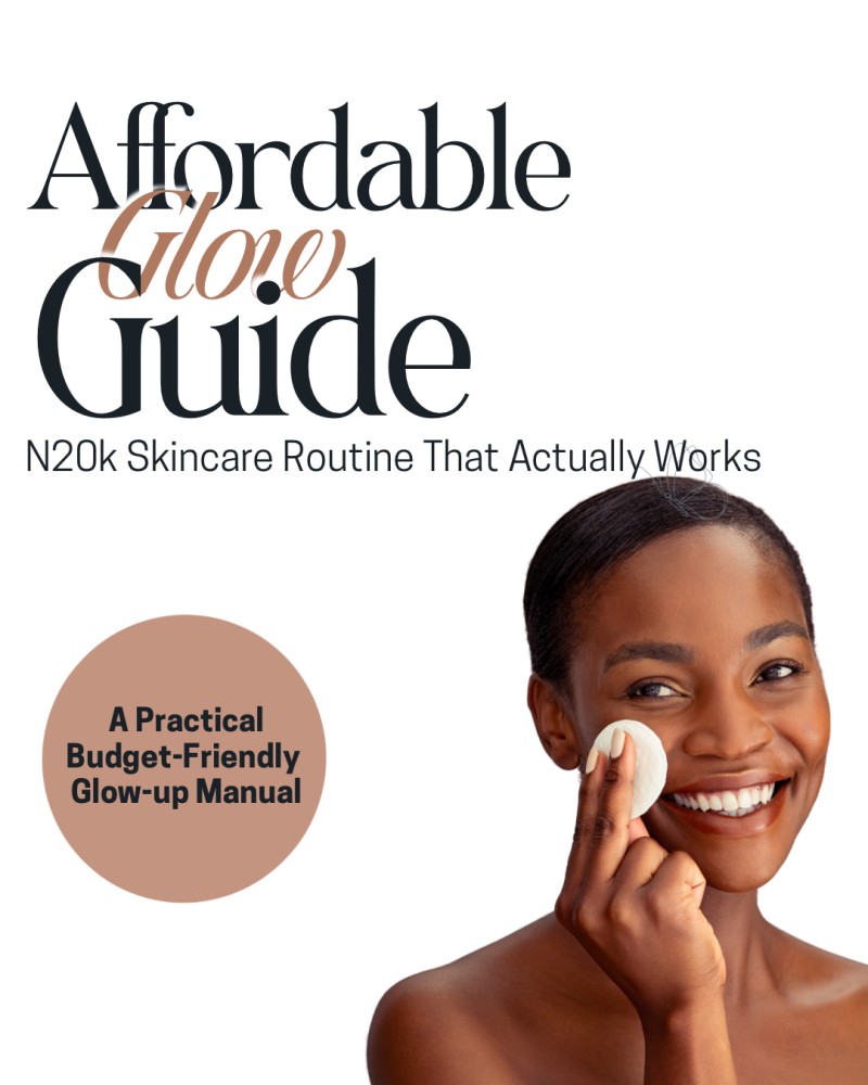 Affordable Glow Guide- N20k Skincare Routine That Actually Works