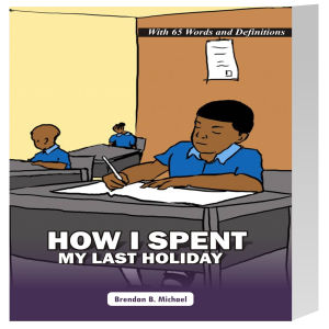 HOW I SPENT MY LAST HOLIDAY