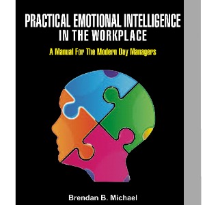 PRACTICAL EMOTIONAL INTELLIGENCE IN THE WORKPLACE