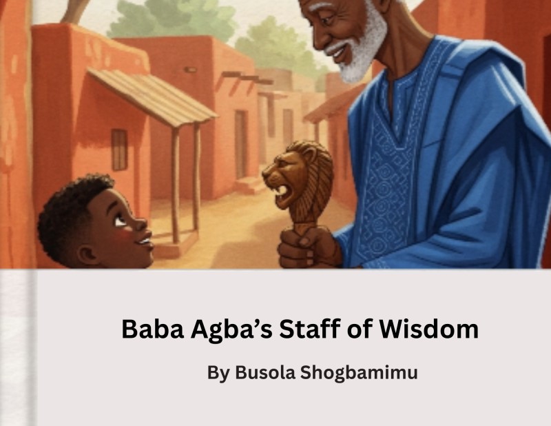 Baba Agba's Staff of Wisdom (A Story of Wisdom, Culture, and Legacy for Every Child )
