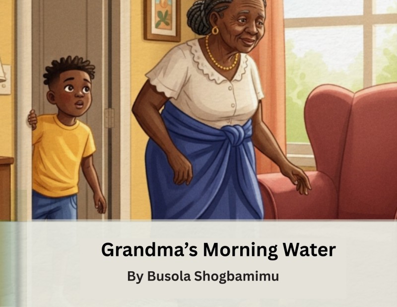 Grandma's Morning Water (A Morning Ritual. A Timeless Lesson.)