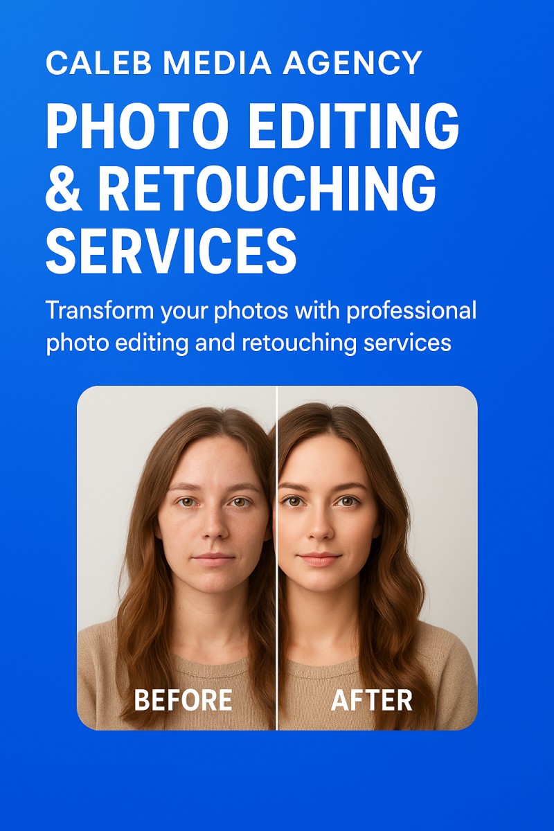 CALEB MEDIA AGENCY — PROFESSIONAL PHOTO EDITING & RETOUCHING SERVICES