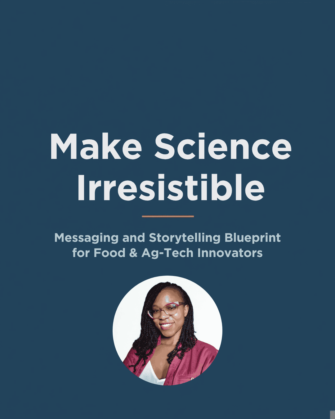 Make Your Science Irresistible