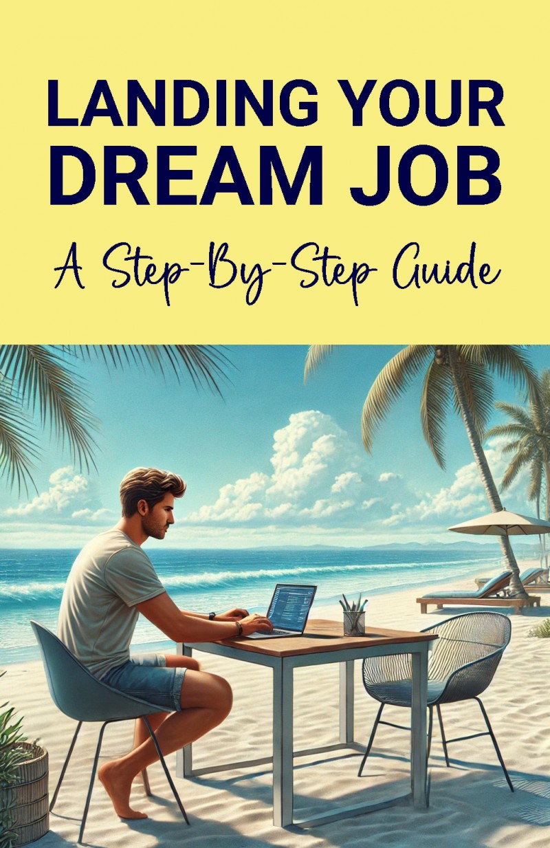 LANDING YOUR DREAM JOB "A step-by-step guide"