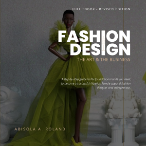 Fashion Design: The Art & The Business By Abisola A. Roland (Full E-Book)