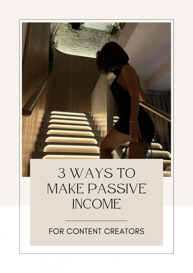 3 WAYS TO MAKE PASSIVE INCOME: FOR CONTENT CREATORS