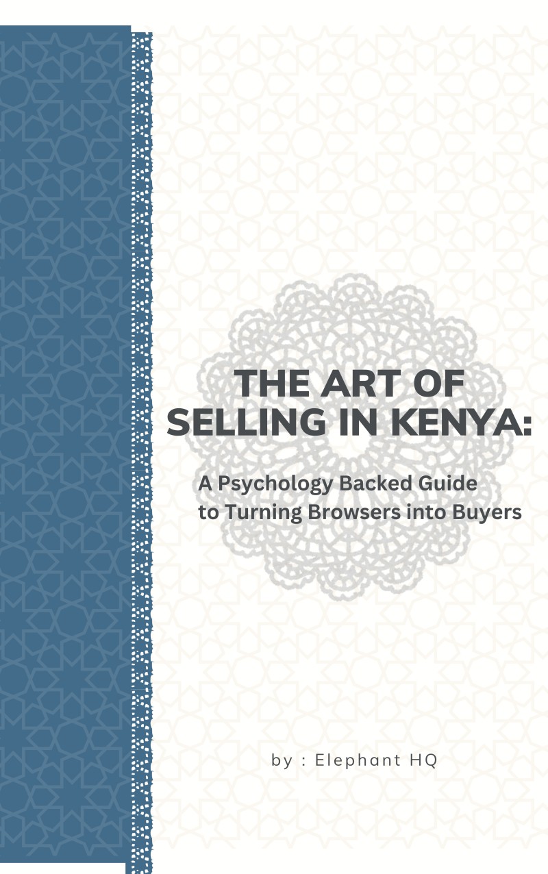THE ART OF SELLING IN KENYA: A PSYCHOLOGY BACKED GUIDE TO TURNING BROWSERS INTO BUYERS
