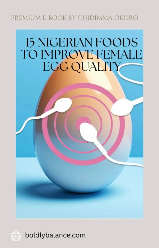 15 NIGERIAN FOODS TO IMPROVE FEMALE EGG QUALITY.