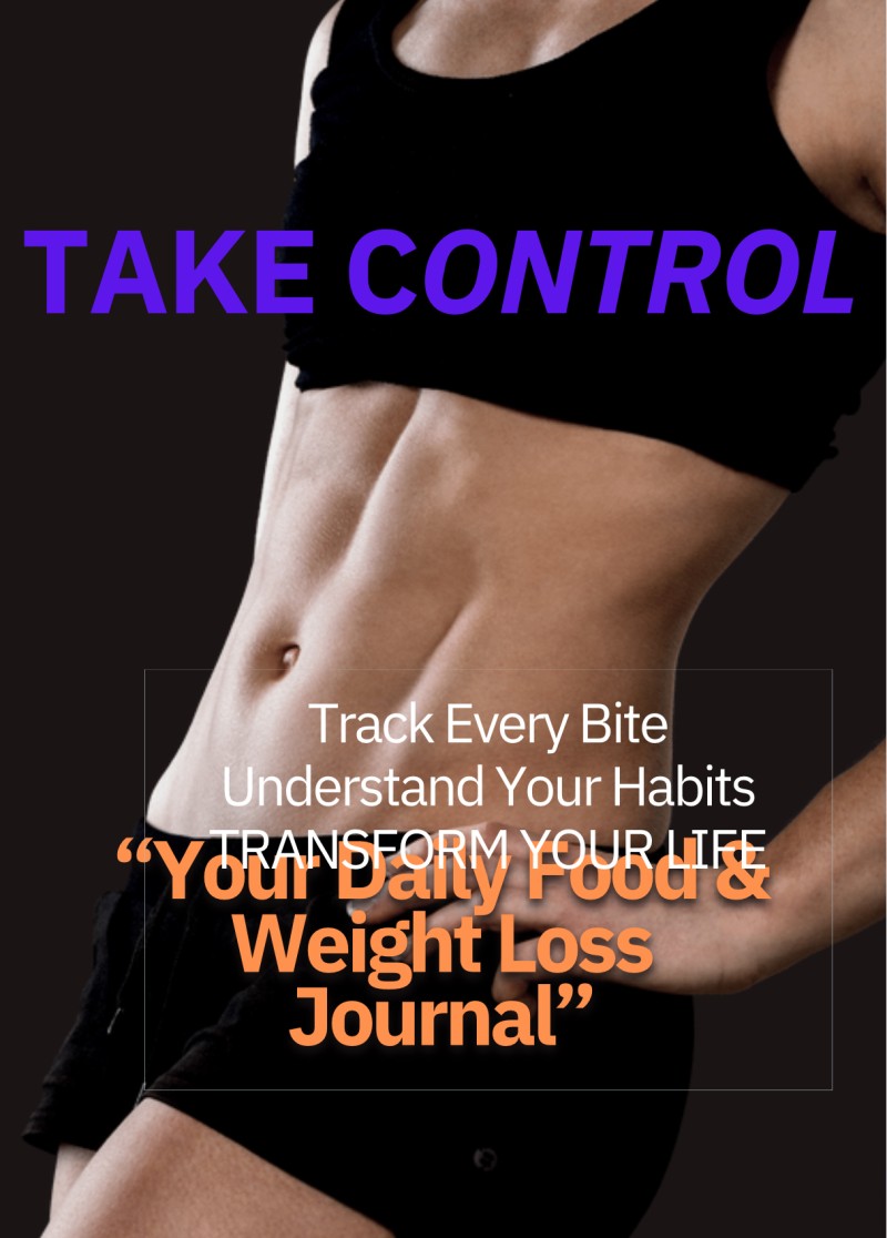 “YOUR DAILY FOOD AND WEIGHT LOOSE JOURNAL”