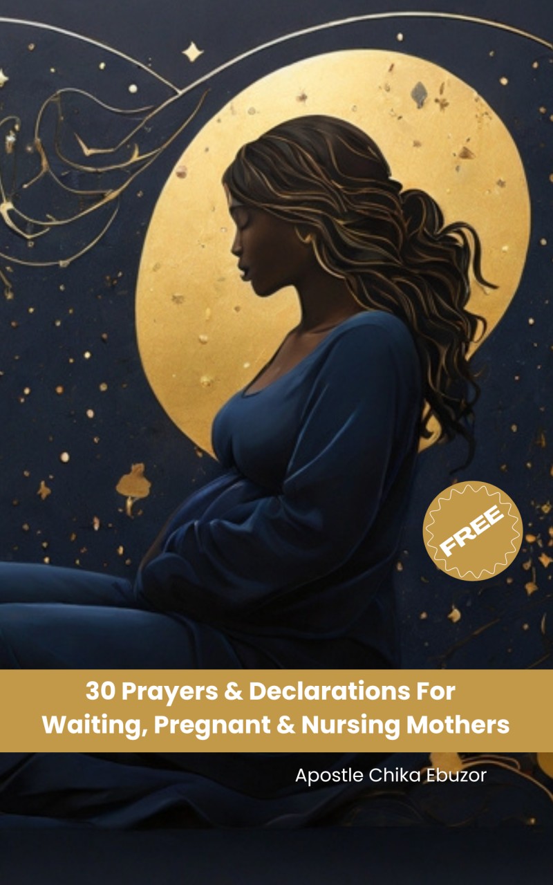 30 Prayers & Declarations For Waiting, Pregnant & Nursing Mothers