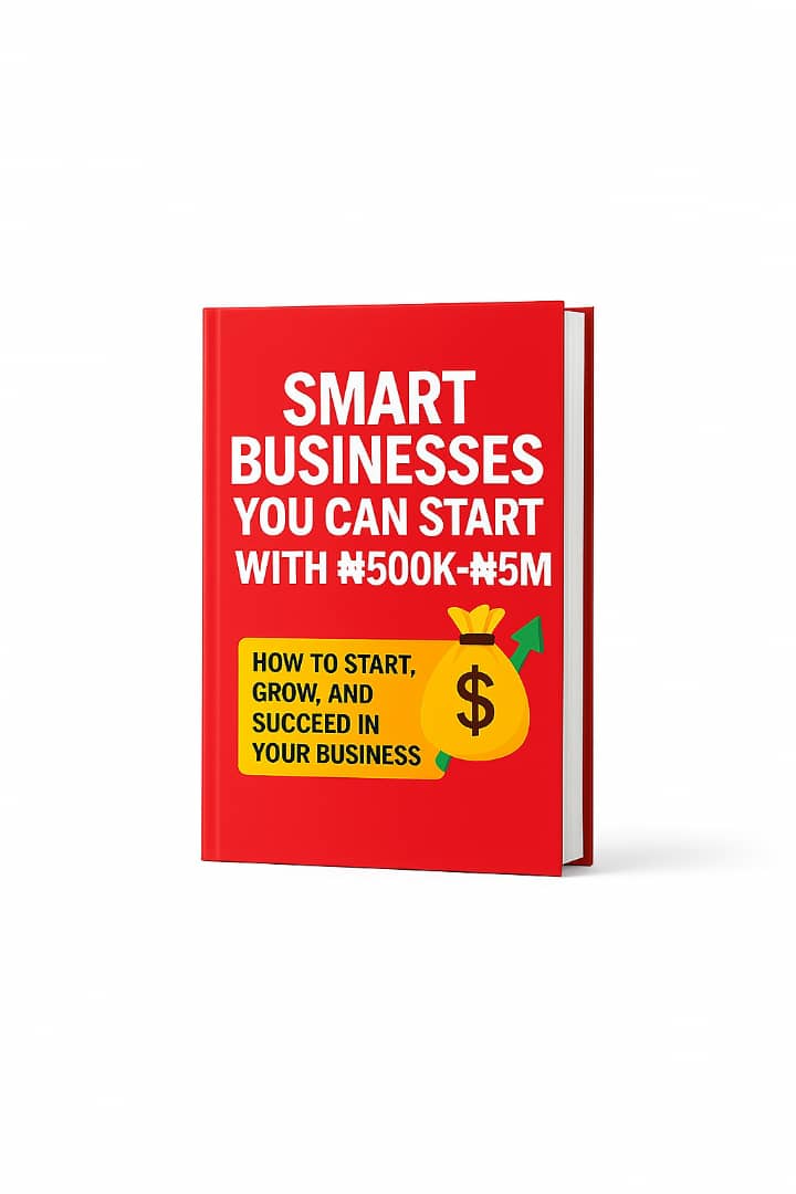 Smart businesses you can start with ₦500k - ₦5m