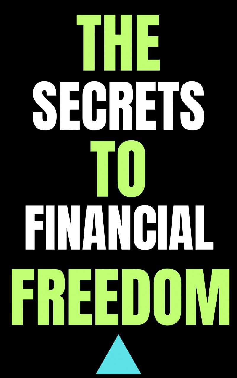 THE SECRETS TO FINANCIAL FREEDOM
