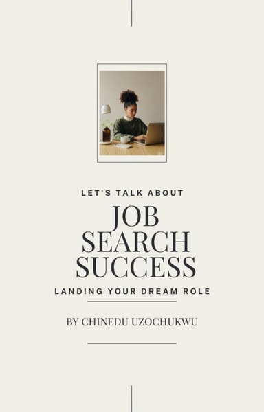 Job Search Success : Landing Your Dream Role