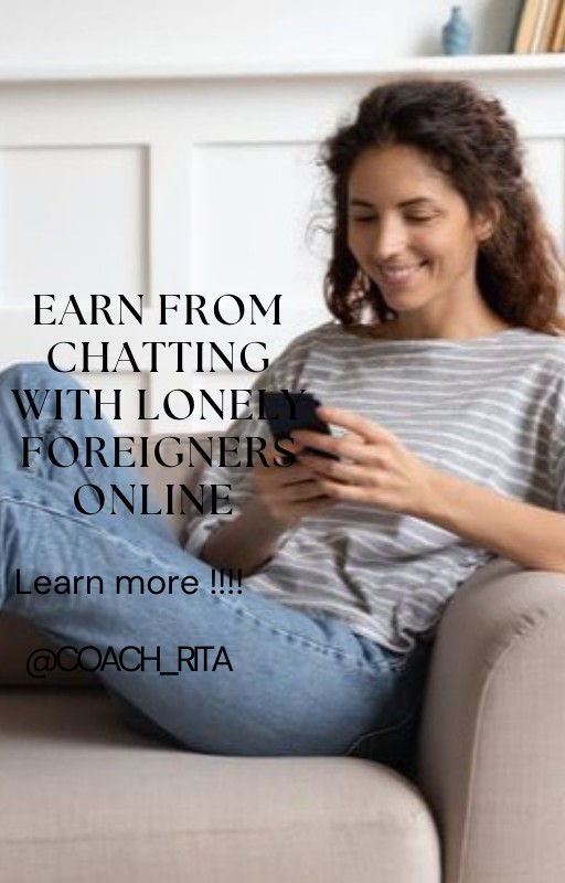 EARN FROM CHATTING WITH LONELY FOREIGNERS ONLINE