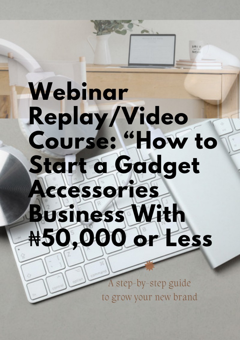 How to start a Gadget accessory Business using #50,000