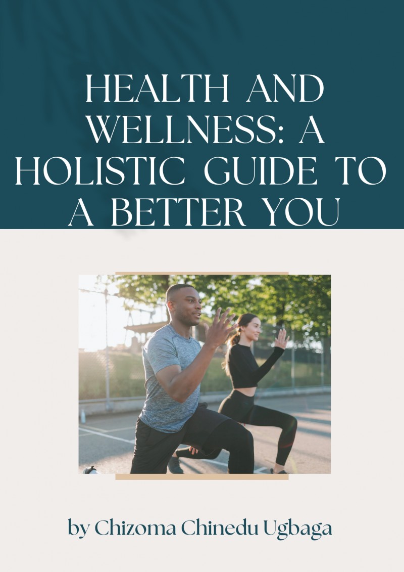 Health and Wellness: A Holistic Guide to a Better You