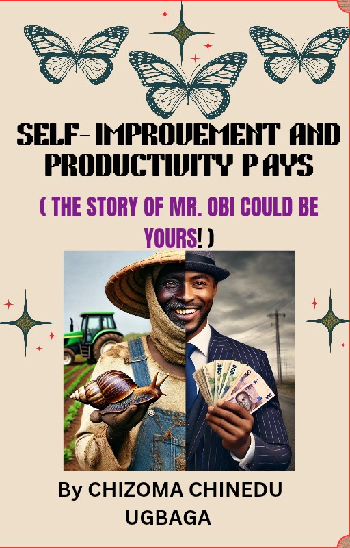 SELF IMPROVEMENT AND PRODUCTIVITY PAYS  (THE STORY OF MR. OBI COULD BE YOURS)