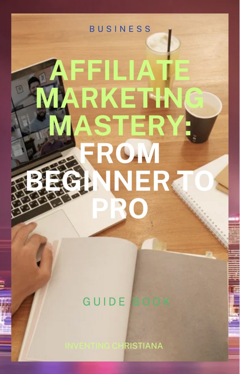 Affiliate Marketing Mastery: from beginner to pro (AMM)