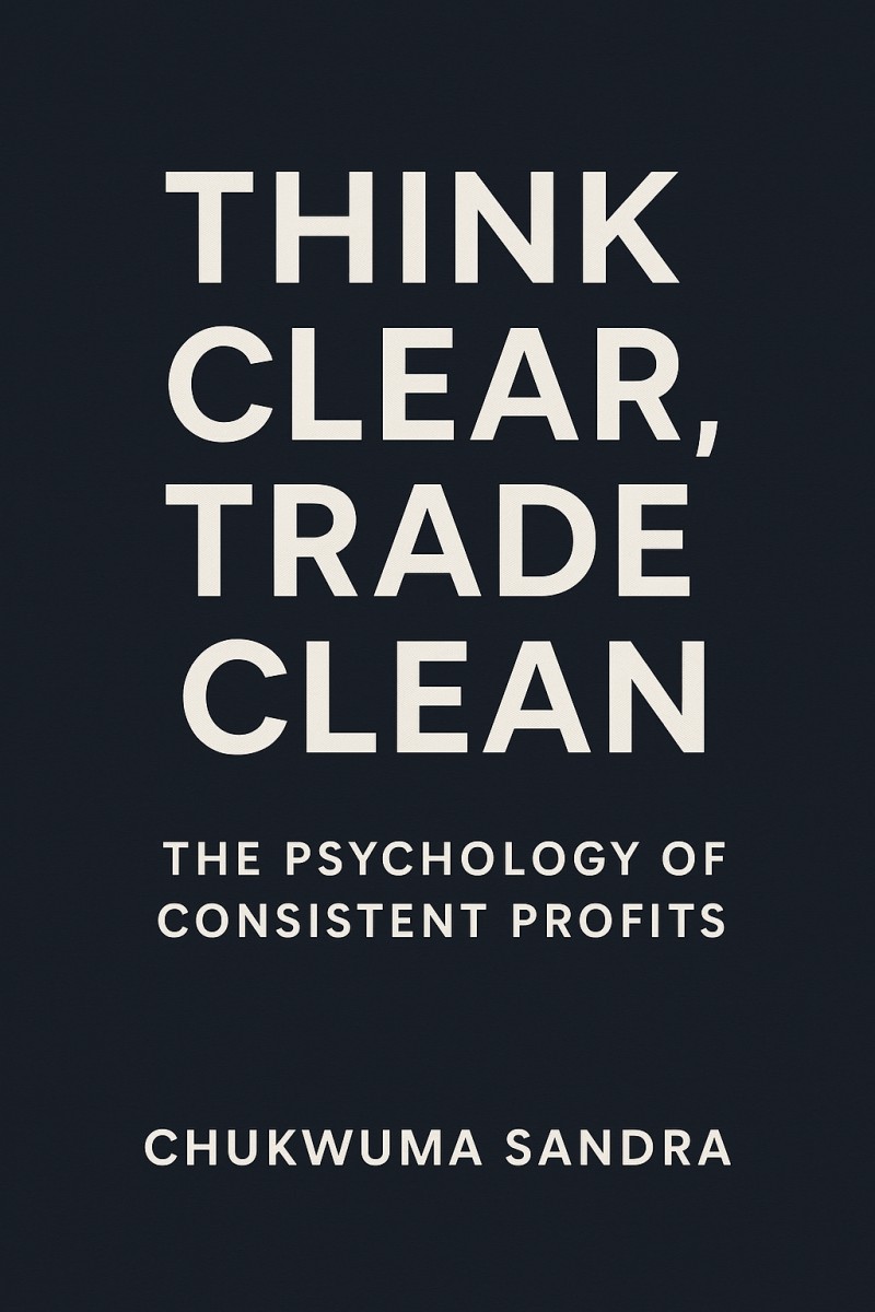 Think Clear, Trade Clean The Psychology of Consistent Profits