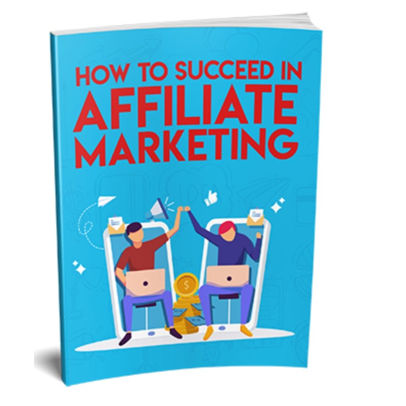How To Succeed In Affiliate Marketing