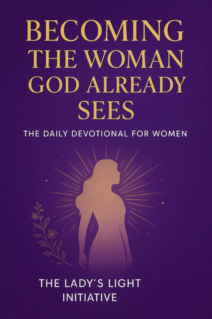 BECOMING THE WOMAN GOD ALREADY SEES