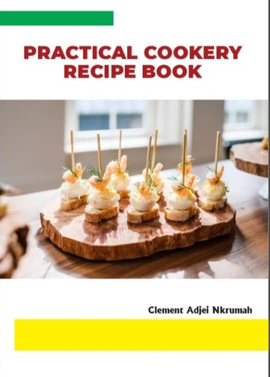 Buy PRACTICAL COOKERY RECIPE BOOK by CLEMENT ADJEI NKRUMAH on Selar