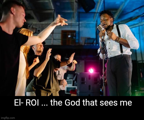 El-roi, the God that sees me