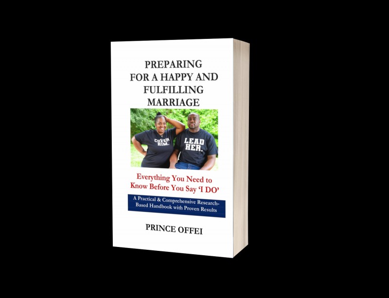 Paperback or Hard Cover - PREPARING FOR A HAPPY AND FULFILLING MARRIAGE: Everything You Need to Know Before You Say 'I Do' - By Counselor Prince Offei