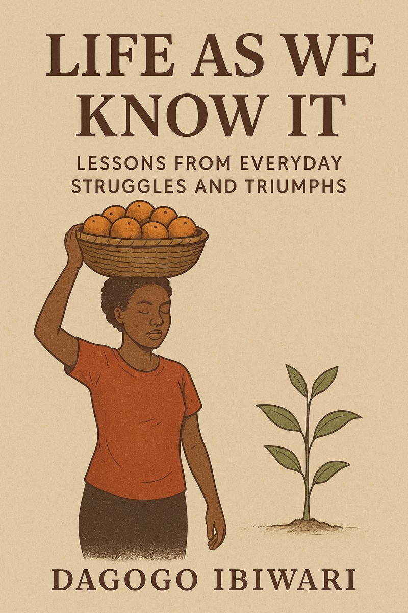 LIFE AS WE KNOW IT: Lessons From Everyday Struggles And Triumphs