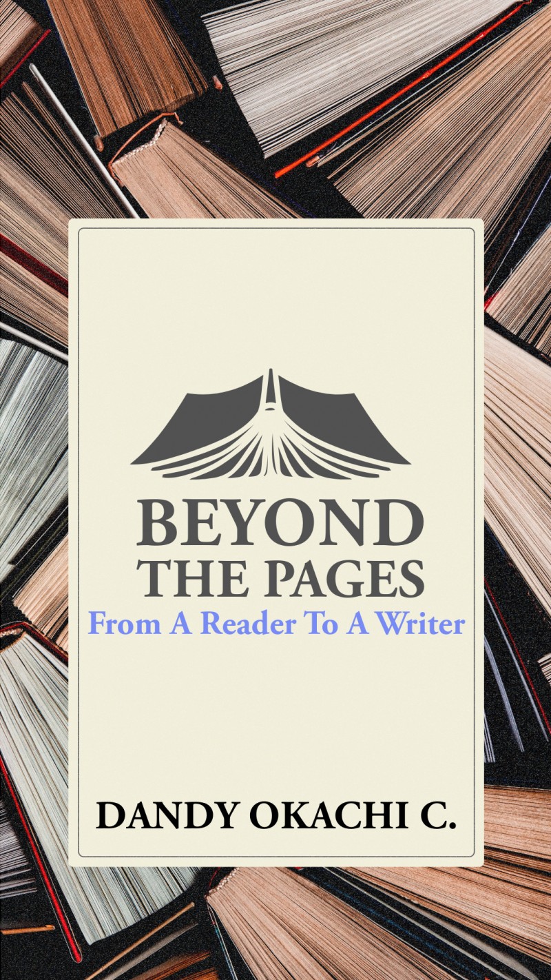 BEYOND THE PAGES: From A Reader To A Writer