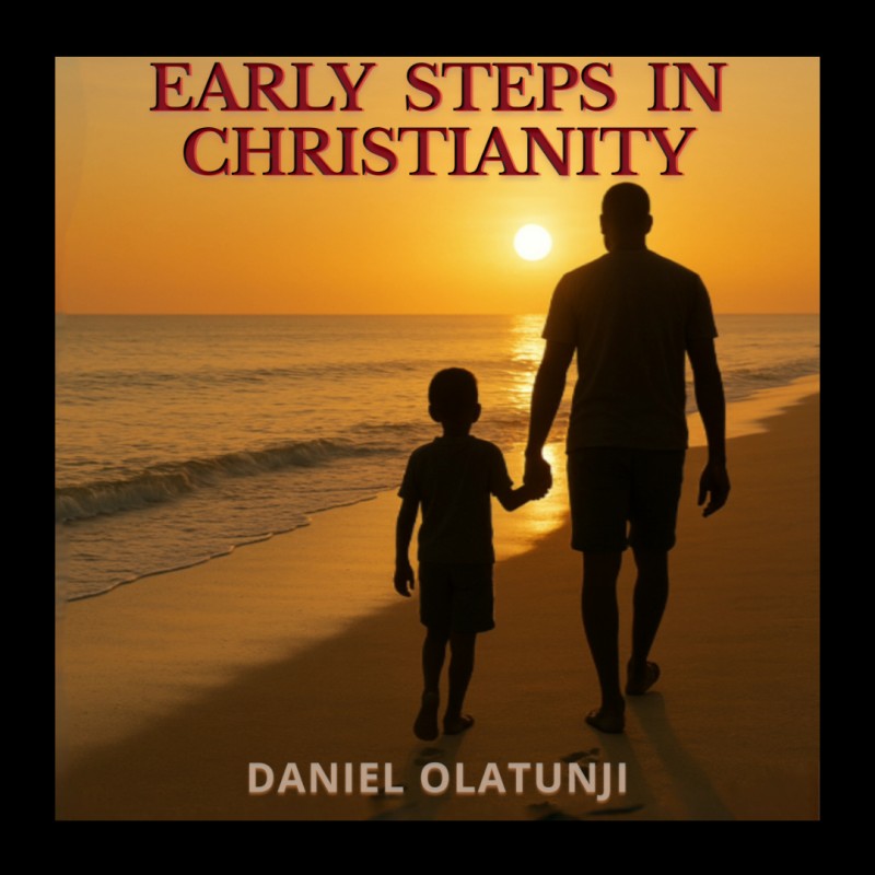 Early Steps in Christianity - Daniel Olatunji - 2nd Edition