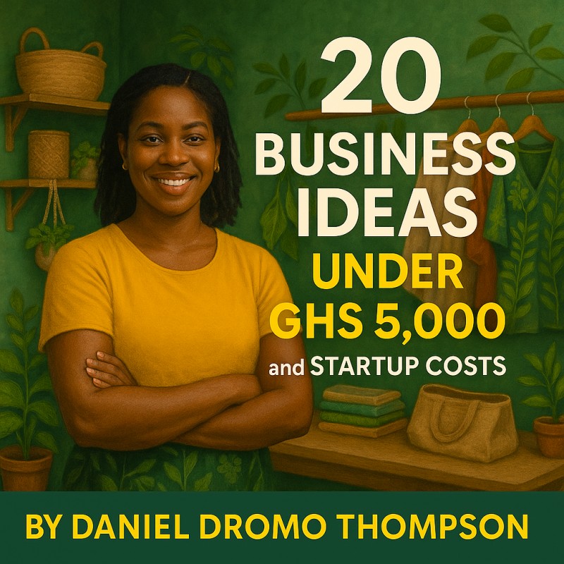 20 Business Ideas With GHS 5,000 & Startup Costs in Ghana
