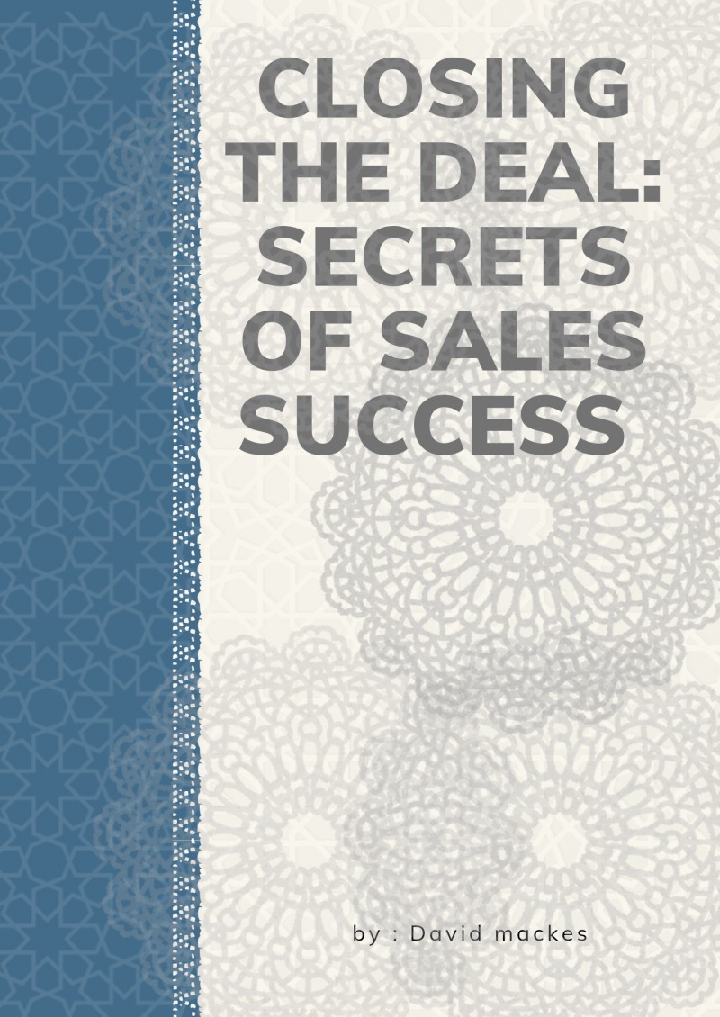 Preorder Closing The Deal Secrets Of Sales Success By David Mackes On Selar