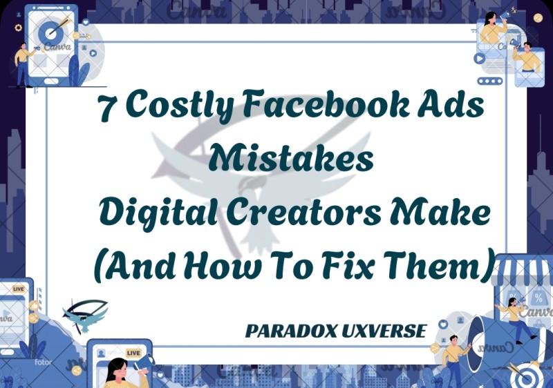 7 Costly Facebook Ads Mistakes and Solutions.