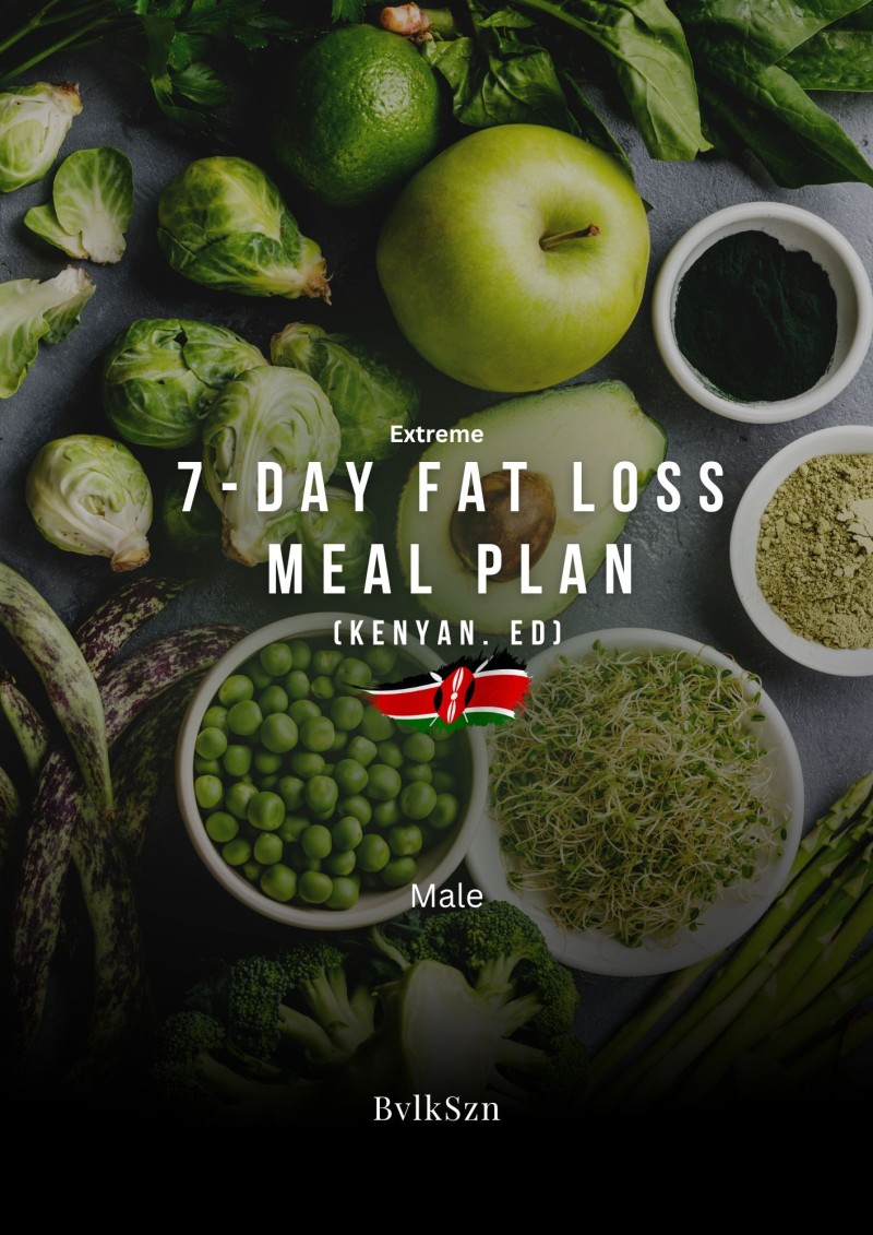Male Kenyan 7-Day Fat Loss Diet Plan | BvlkSzn