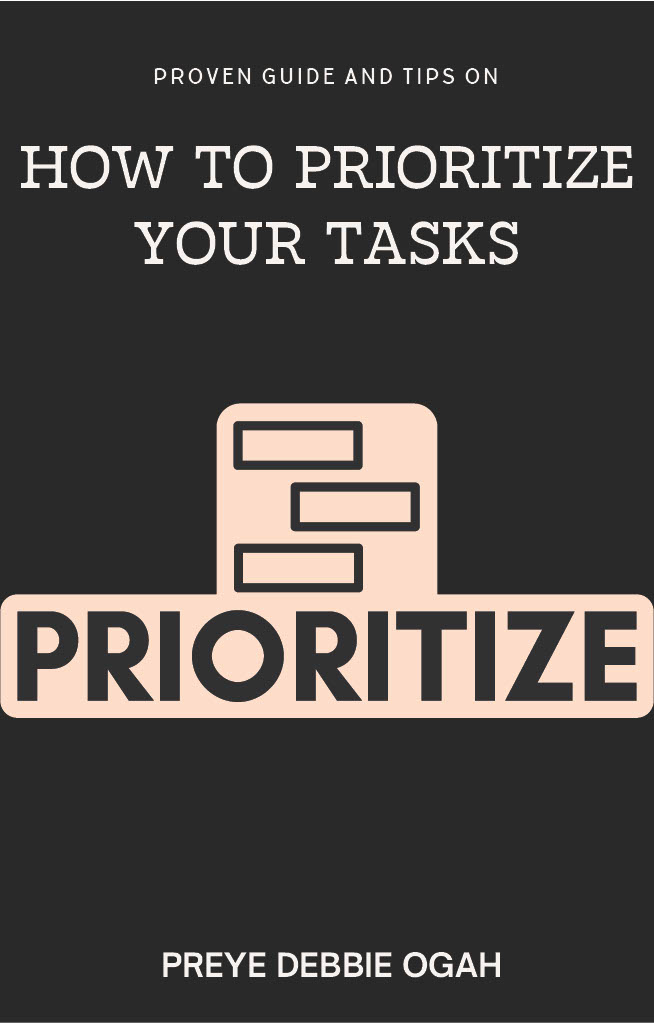 PROVEN GUIDE AND TIPS ON HOW TO PRIORITIZE YOUR TASKS